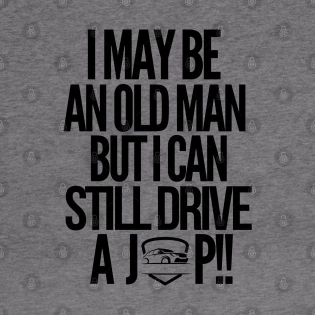 I may be an old man but i can still drive a jeep!! by mksjr